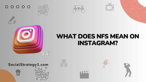 What Does NFS Mean On Instagram